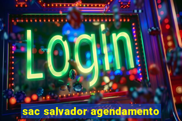 sac salvador agendamento